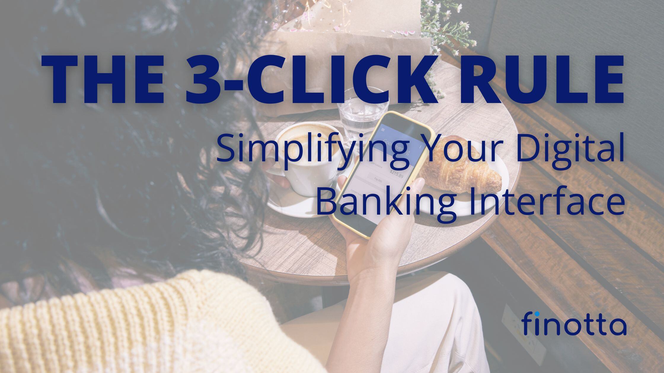 The 3-Click Rule: Simplifying Your Digital Banking Interface