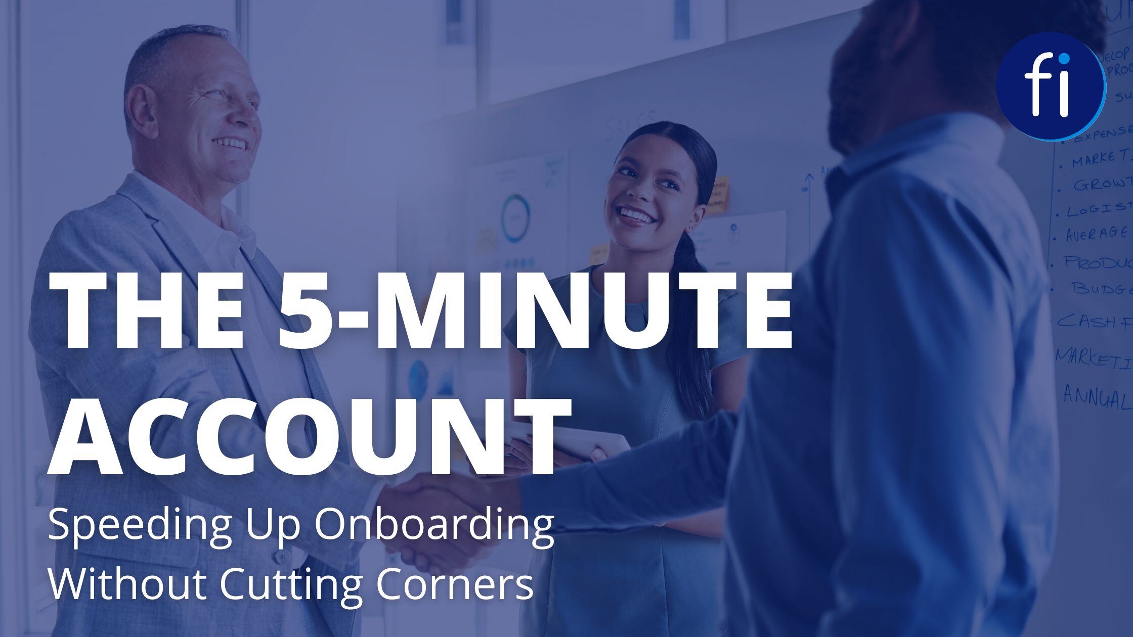 The 5-Minute Account: Speeding Up Onboarding Without Cutting Corners