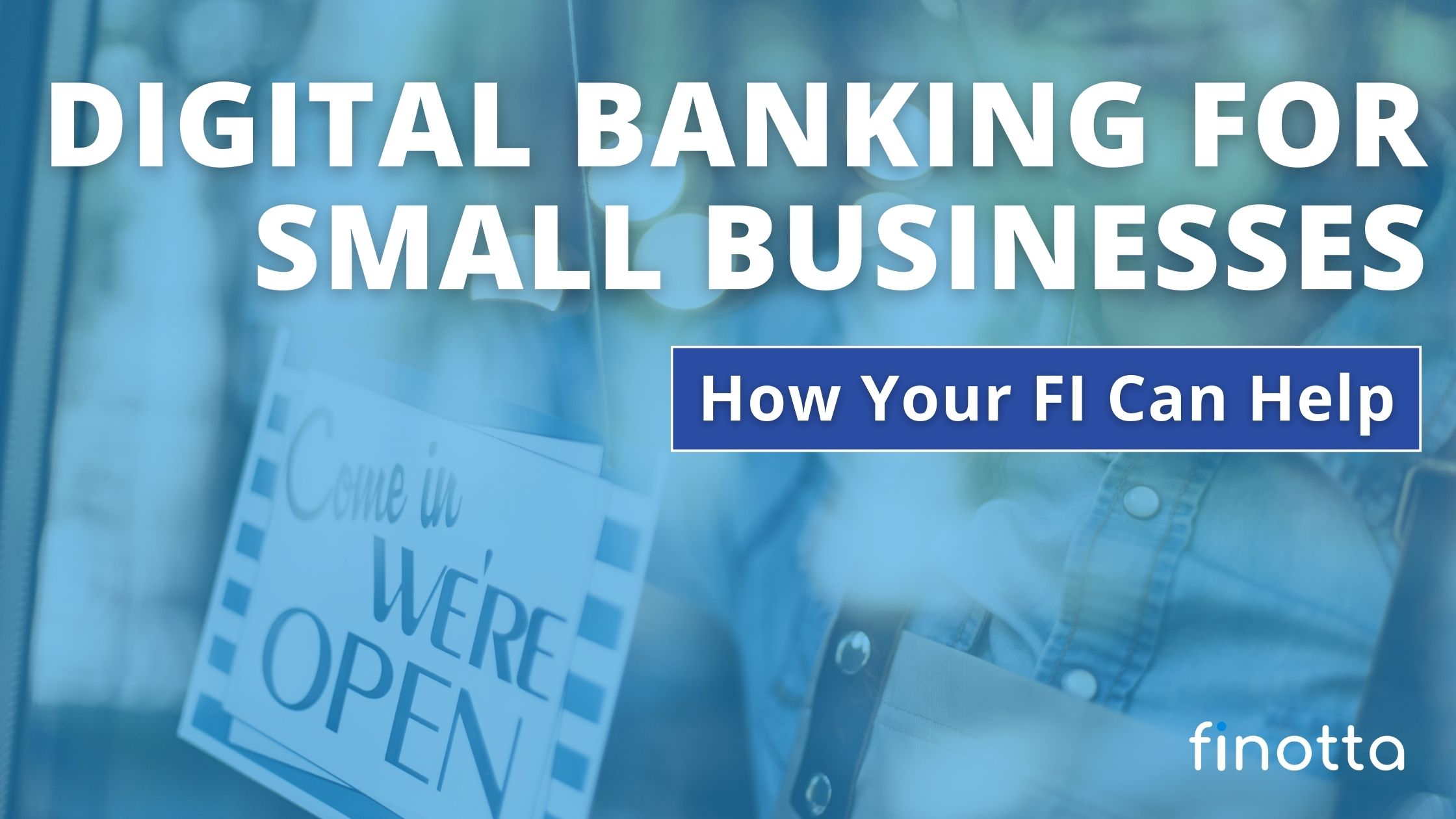 Digital Banking for Small Businesses: How your FI can help!