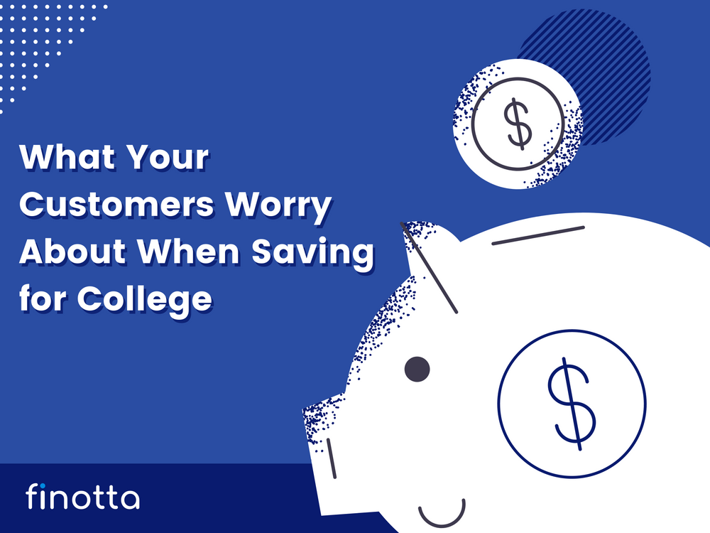 What Your Customers Worry About When Saving for College