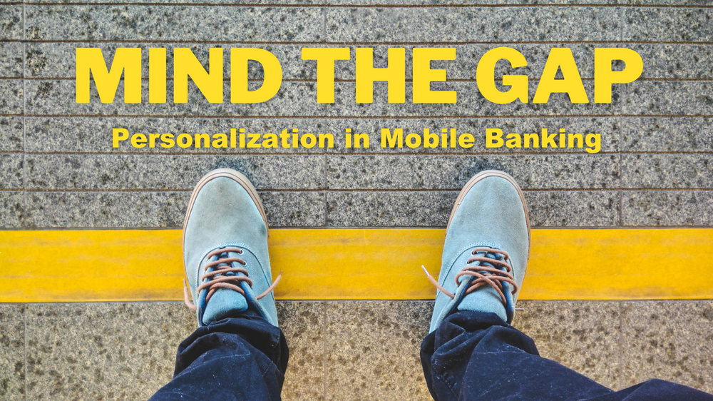 Mind the Gap: Personalization in Mobile Banking