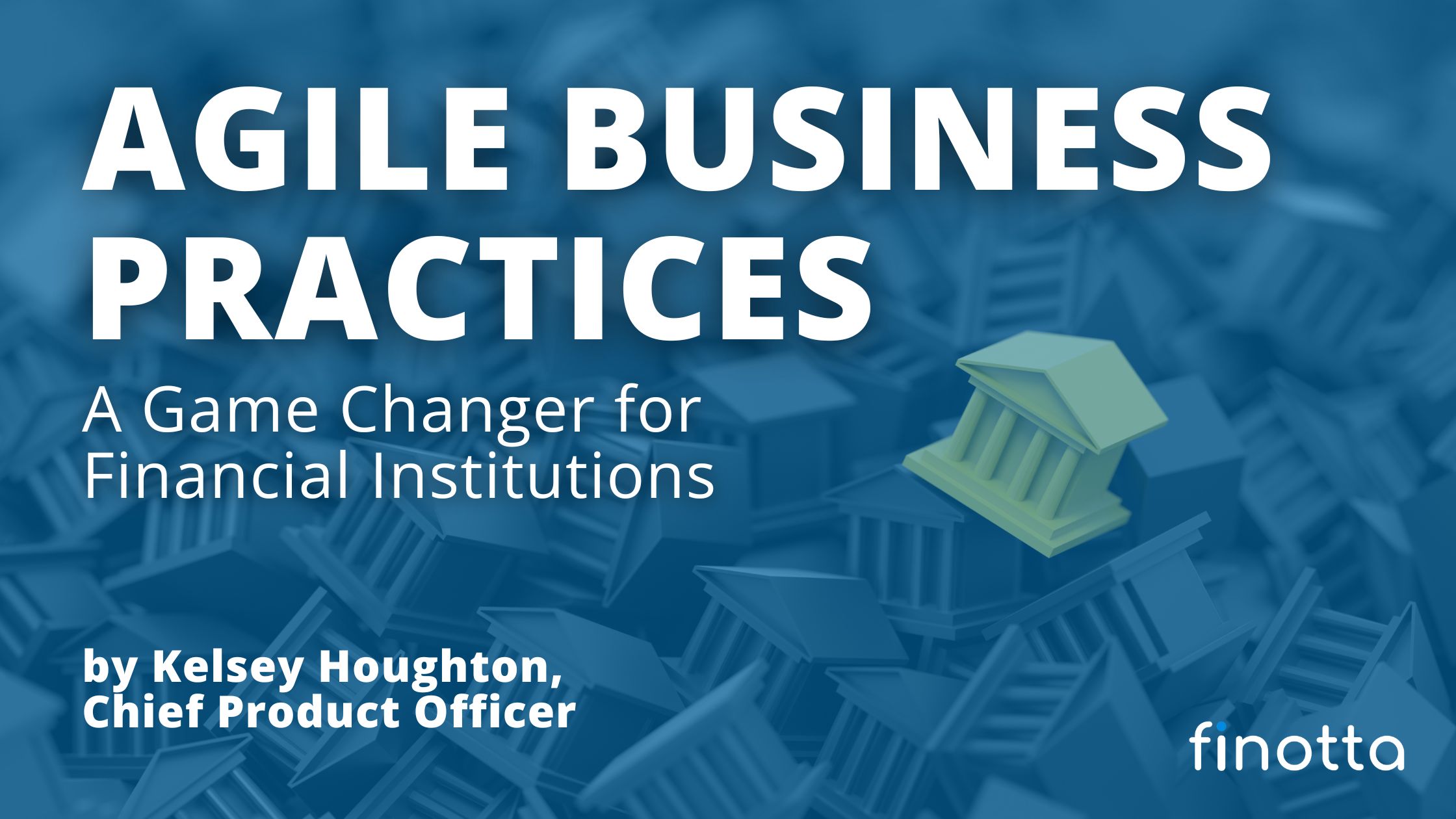 Agile Business Practices: A Game Changer for Financial Institutions
