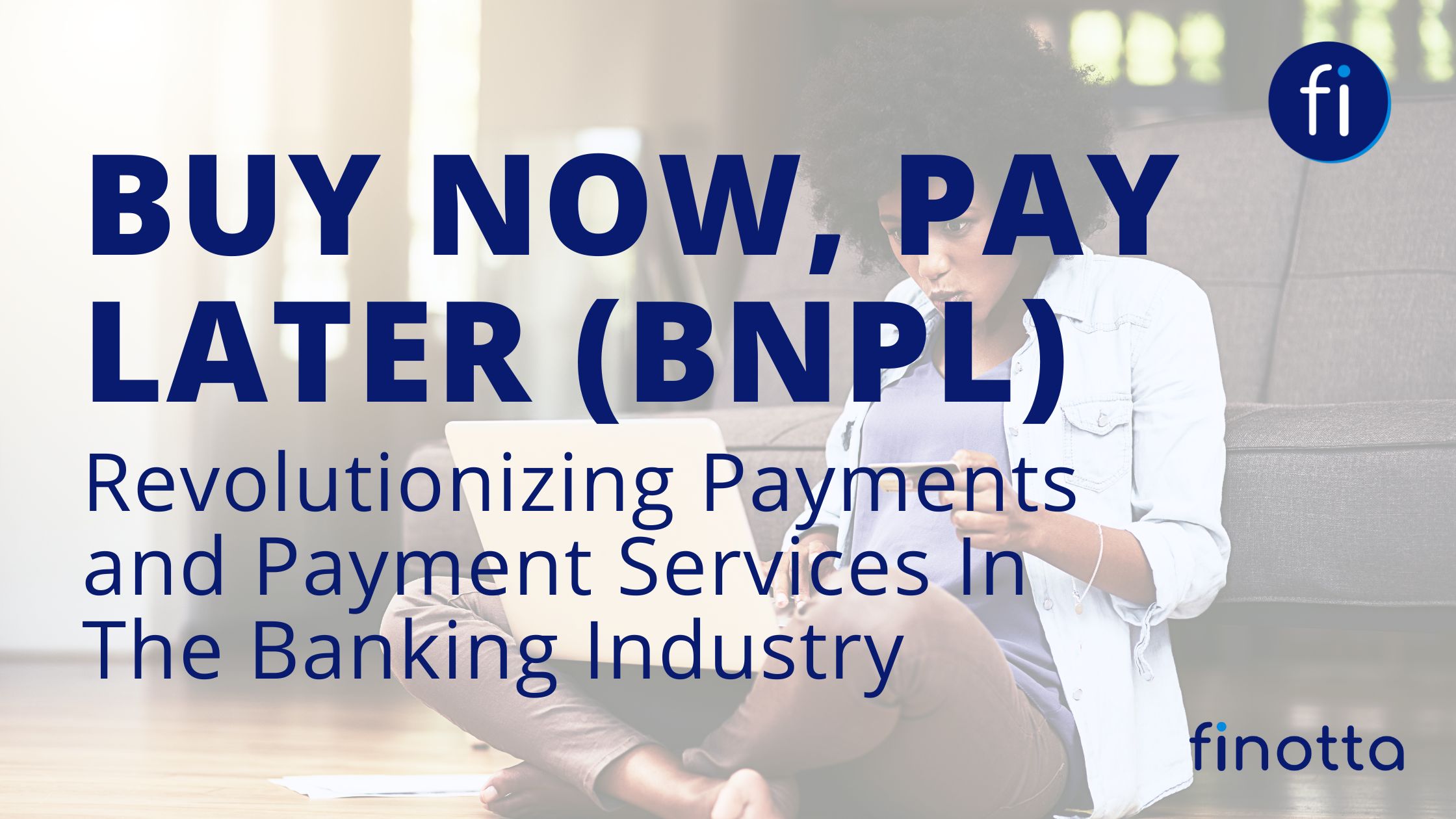 Buy Now, Pay Later (BNPL): Revolutionizing Payments and Payment Services