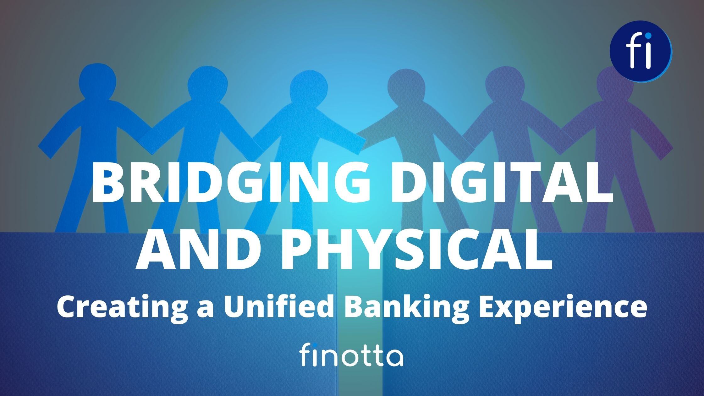 Bridging Digital and Physical: Creating a Unified Banking Experience