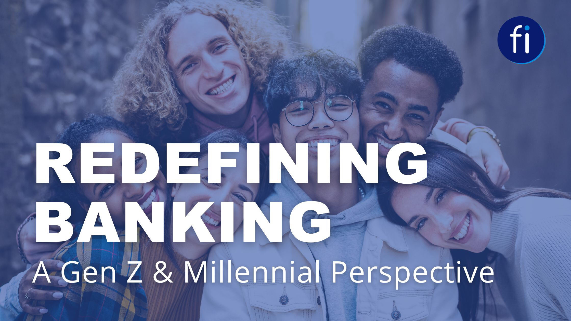 Redefining Banking: A Gen Z & Millennial Perspective