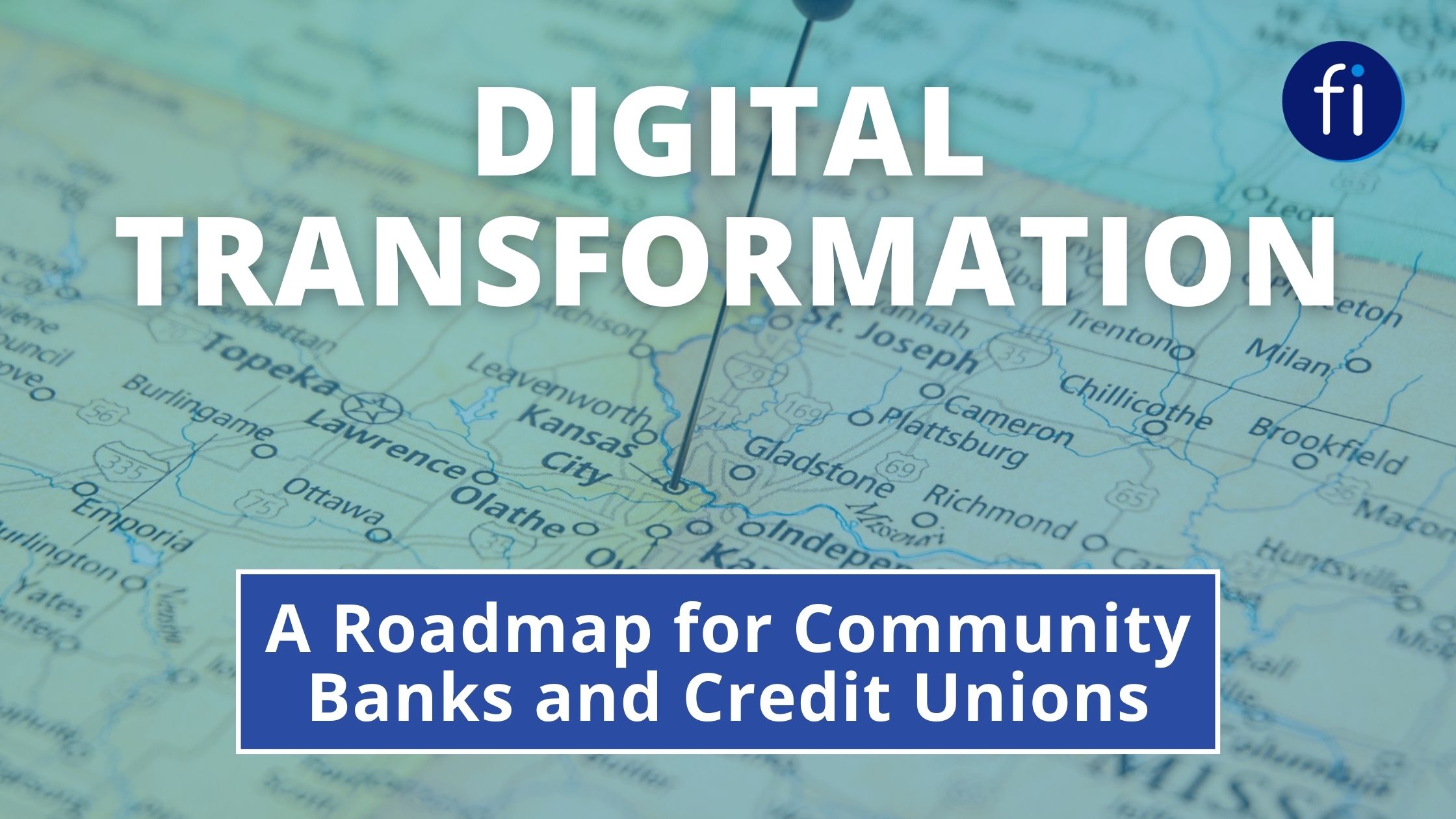 Digital Transformation: A Roadmap for Community Banks and Credit Unions