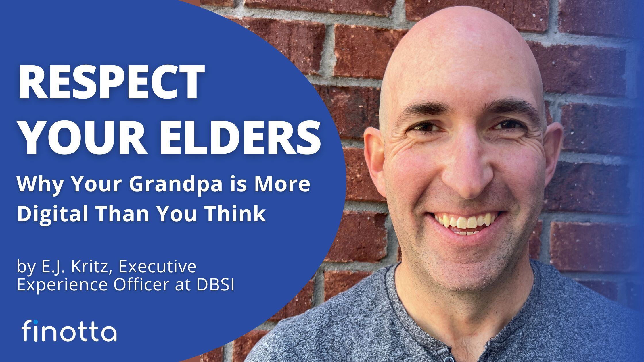 Respect your Elders: Why Your Grandpa is More Digital Than You Think