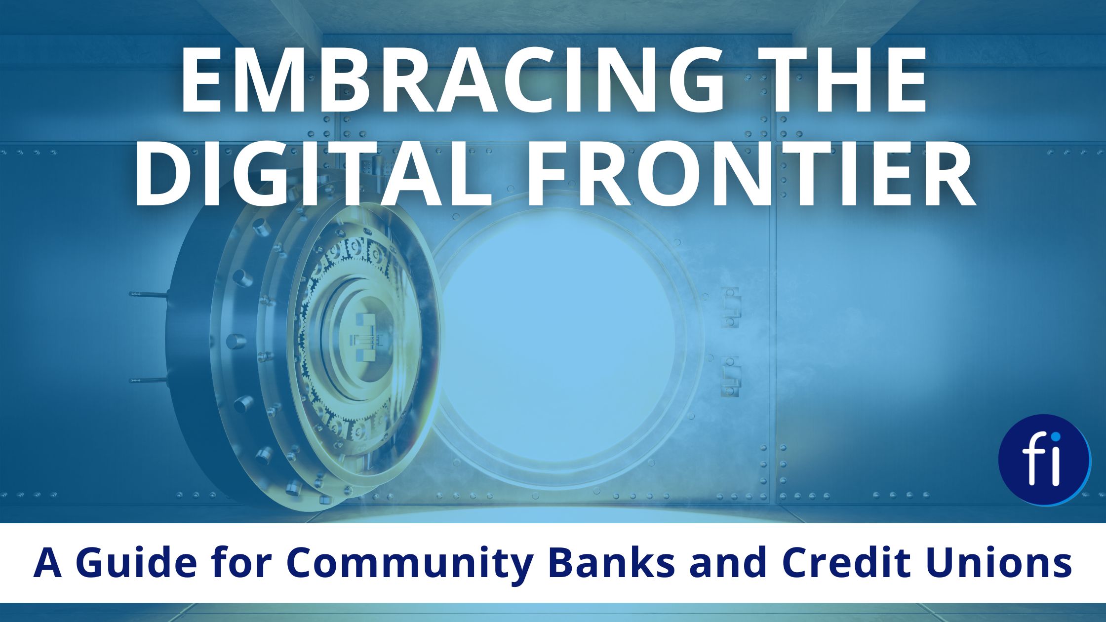 Embracing the Digital Frontier: A Guide for Community Banks and Credit Unions