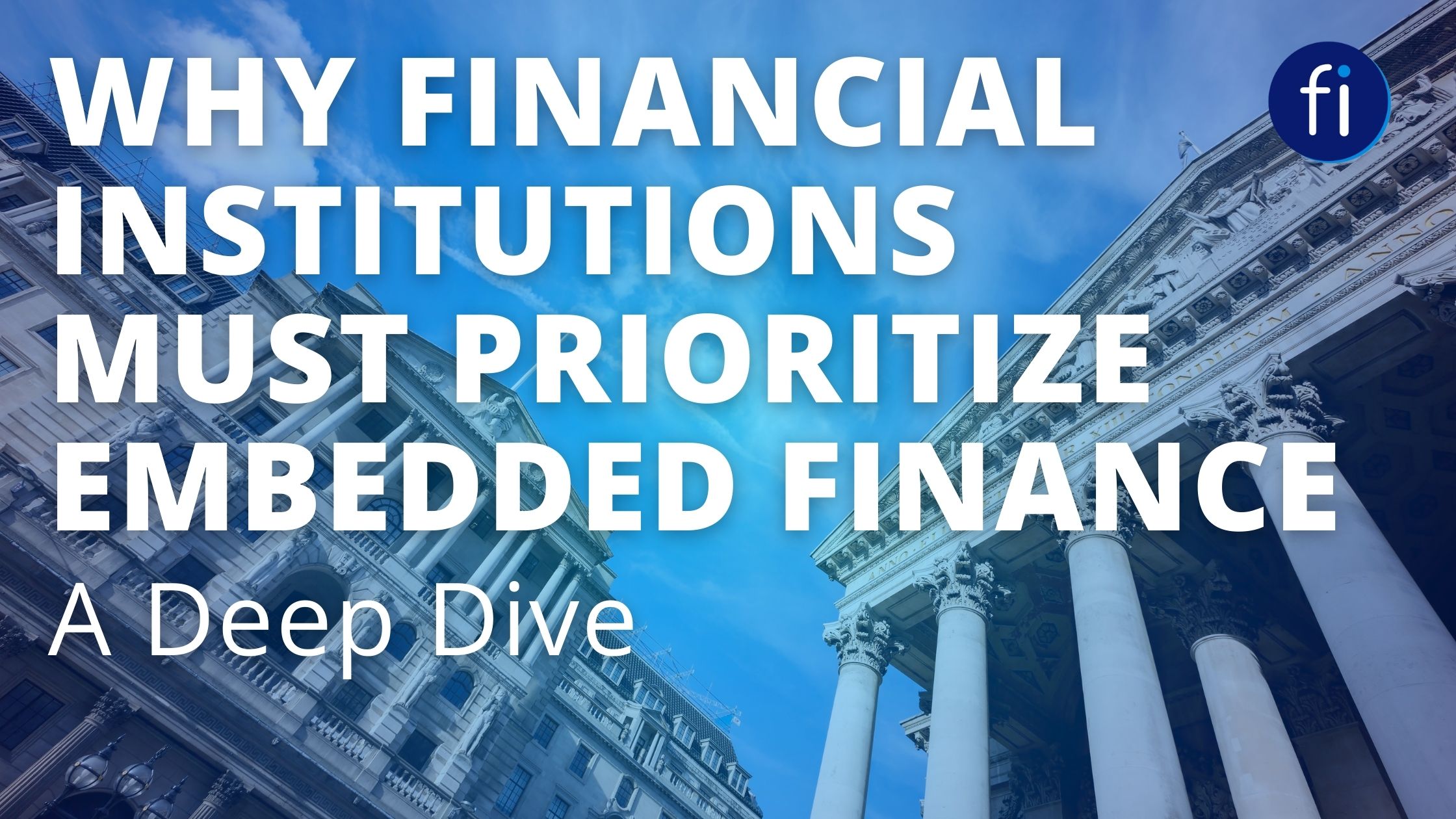 Why Financial Institutions Must Prioritize Embedded Finance: A Deep Dive