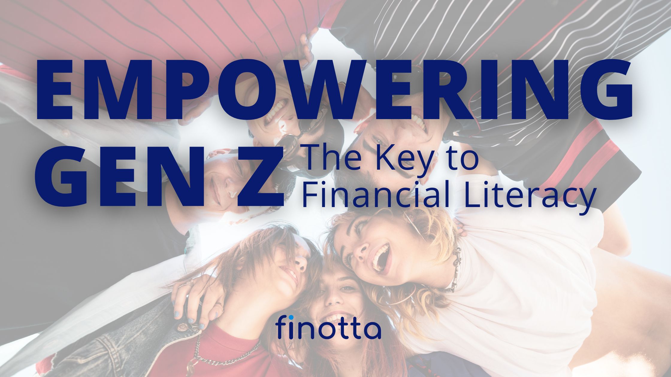 Empowering Gen Z: The Key to Financial Literacy