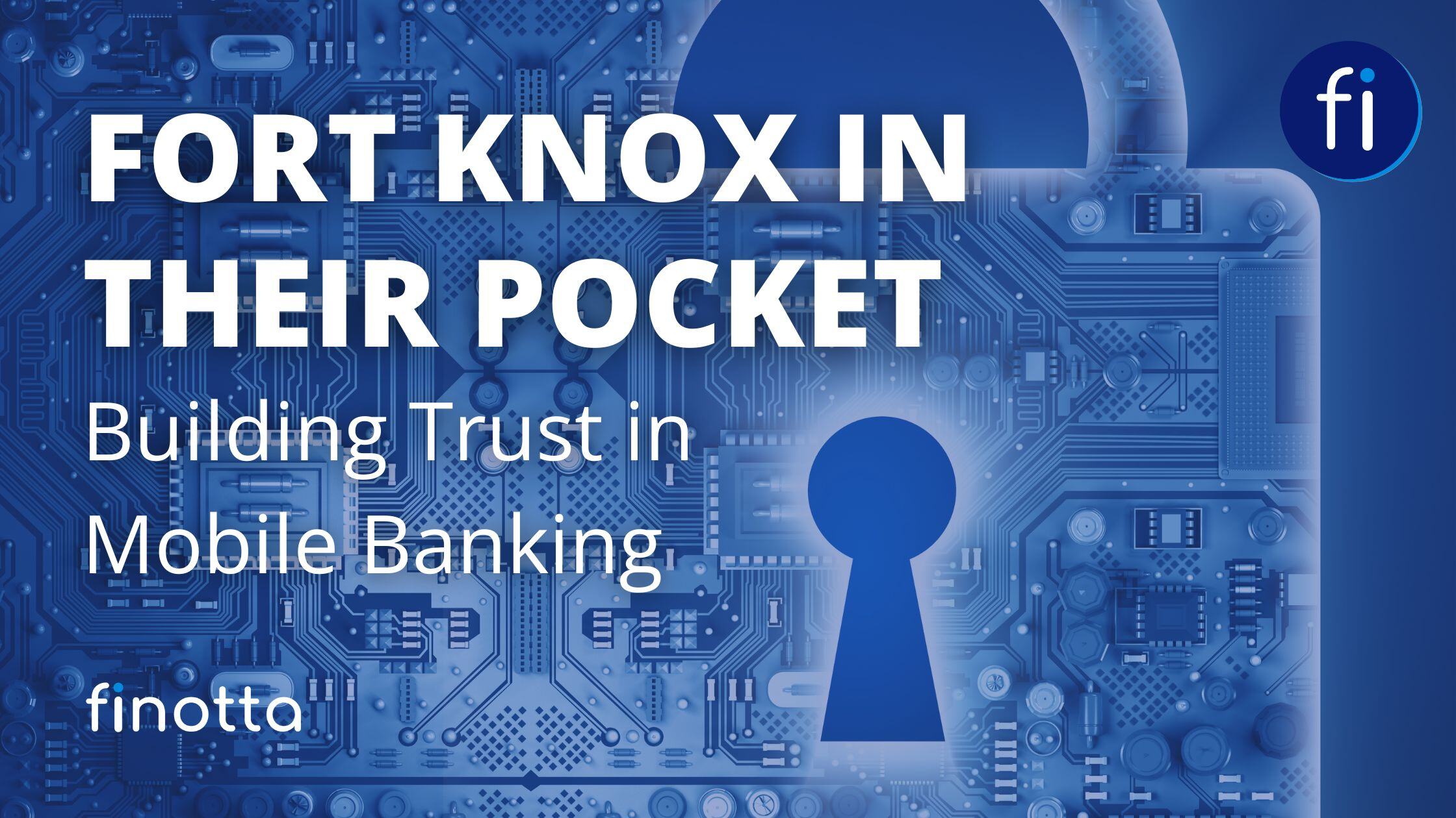 Fort Knox in Their Pocket: Building Trust in Mobile Banking