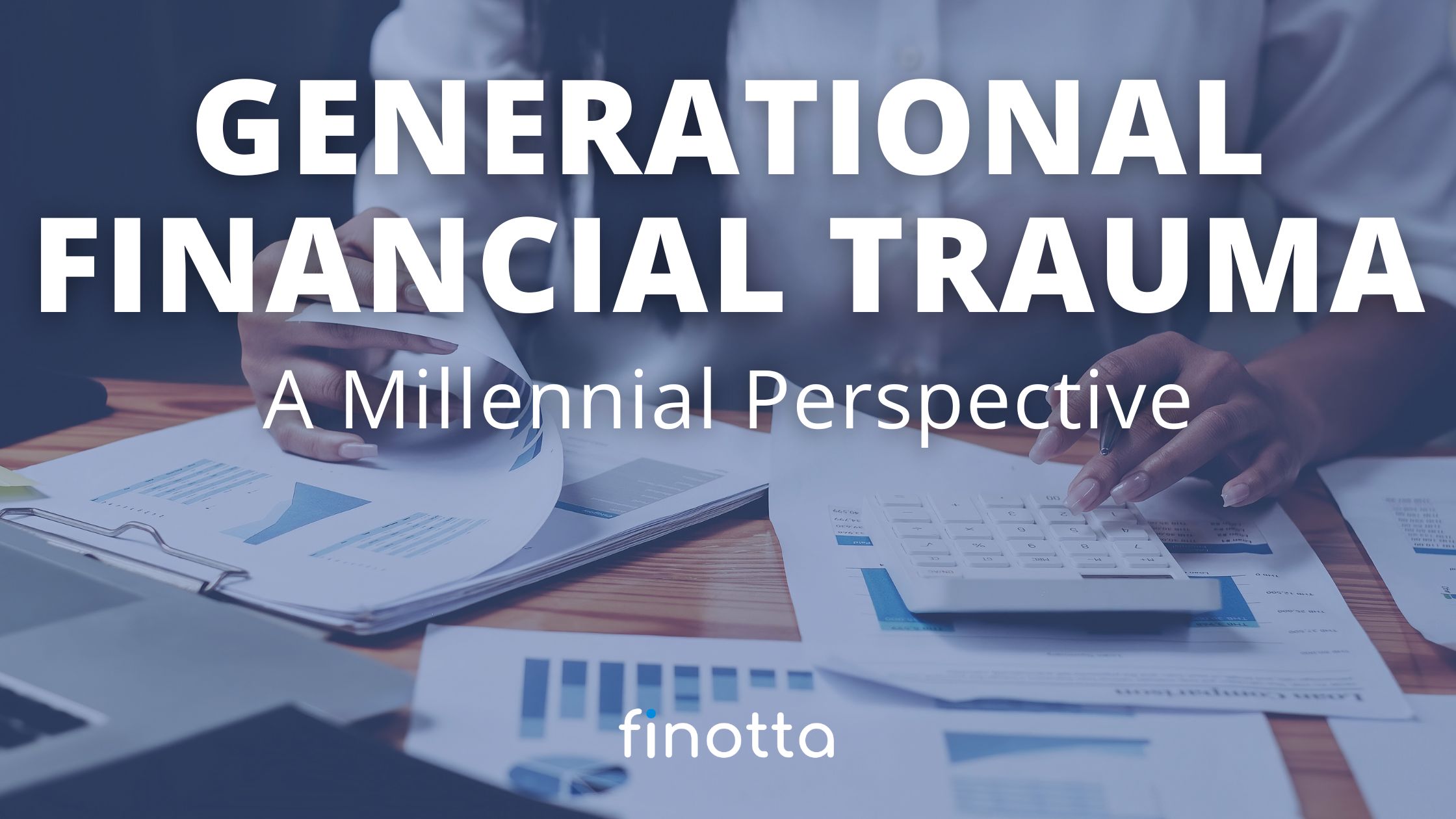 Generational Financial Trauma: A Millennial Perspective