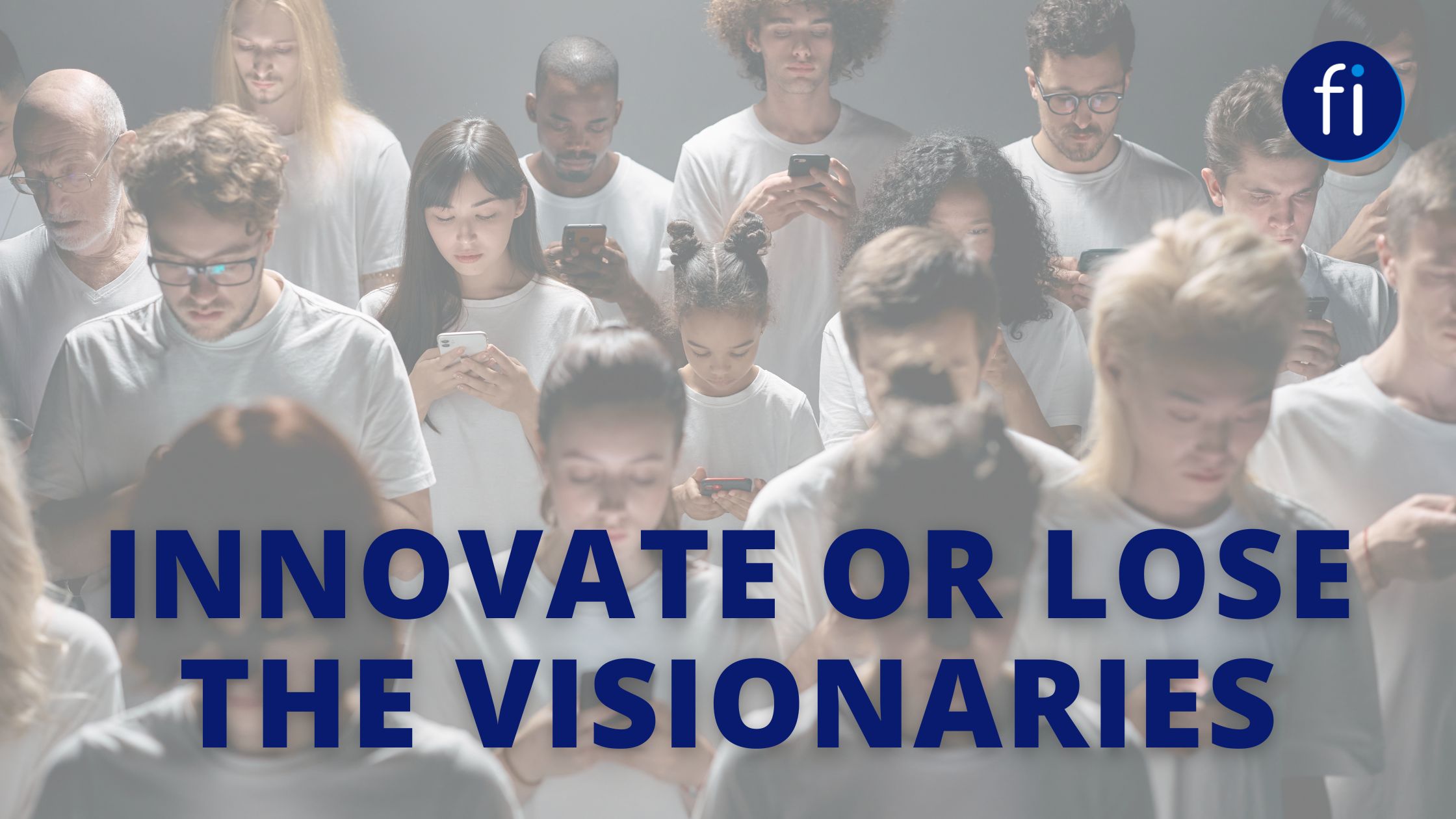 Innovate or Lose the Visionaries