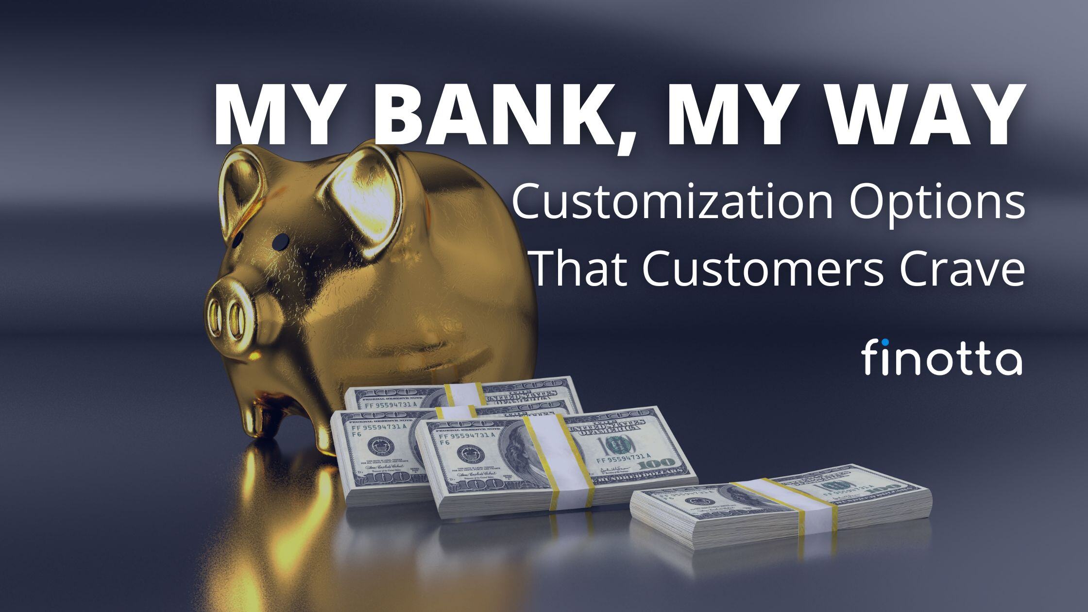 My Bank, My Way: Customization Options That Customers Crave