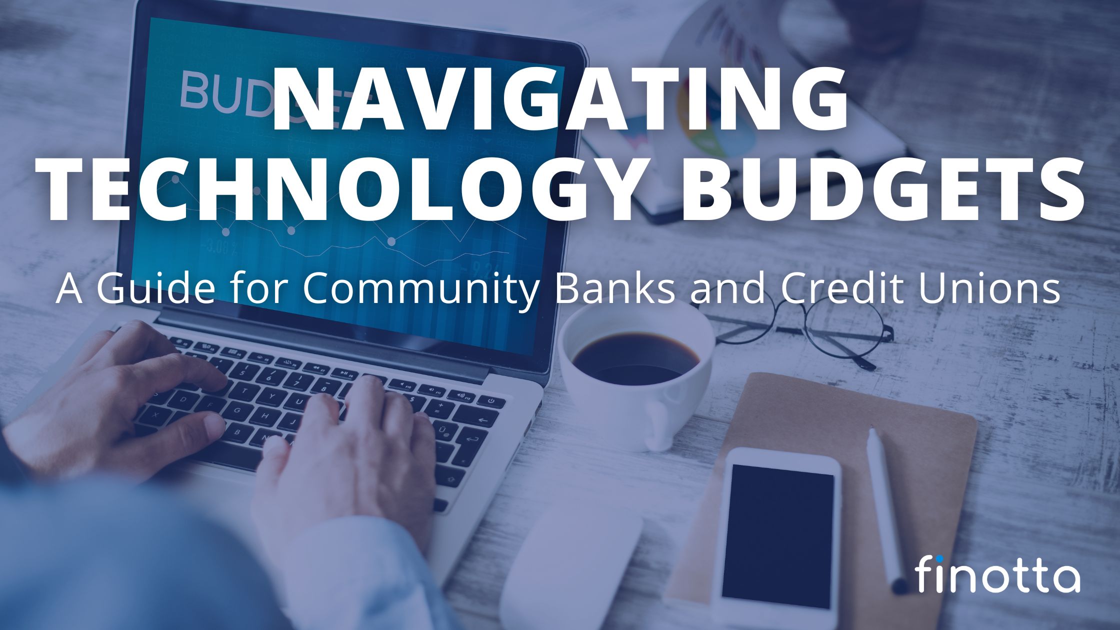 Navigating Technology Budgets: A Guide for Community Banks and Credit Unions
