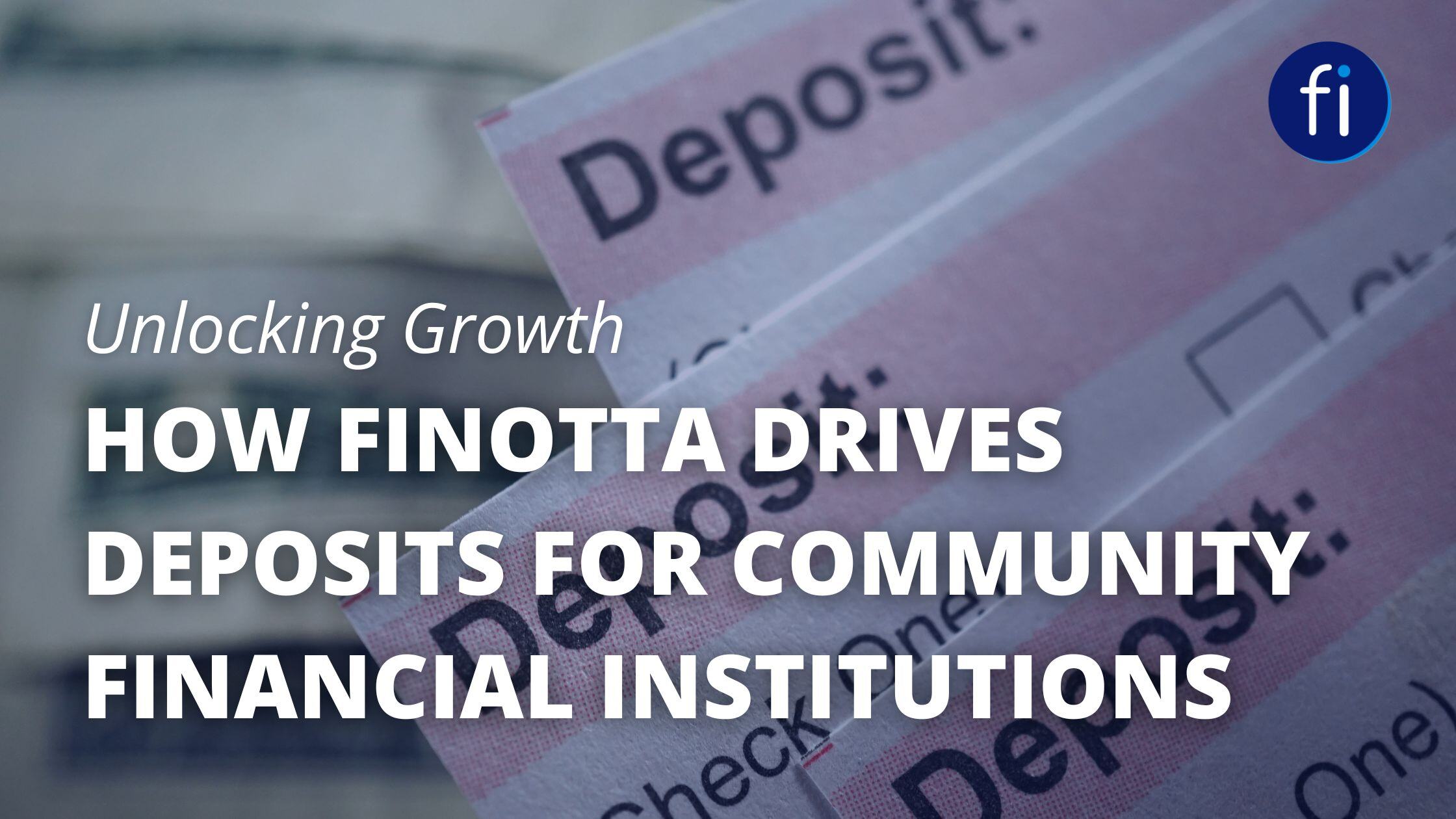 Unlocking Growth: How Finotta Drives Deposits for Community Financial Institutions