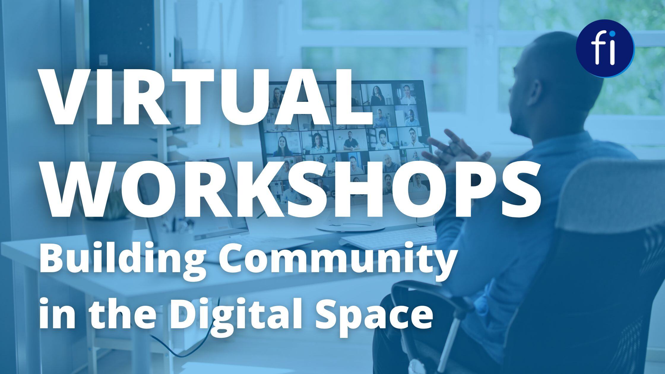 Virtual Workshops: Building Community in the Digital Space